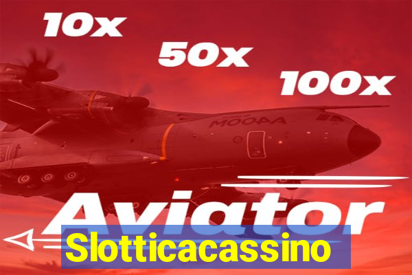 Slotticacassino