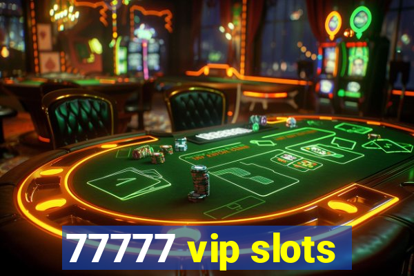 77777 vip slots