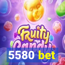 5580 bet