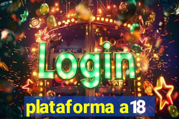 plataforma a18