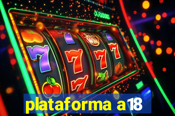 plataforma a18