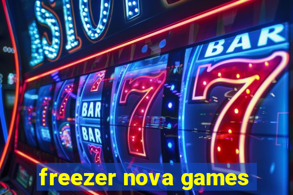 freezer nova games