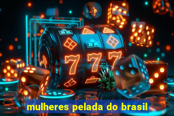 mulheres pelada do brasil