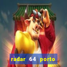 radar 64 porto seguro hoje