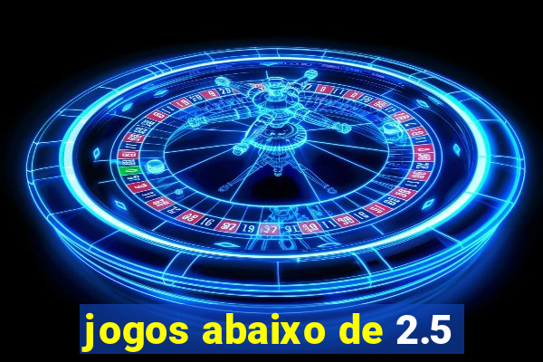 jogos abaixo de 2.5