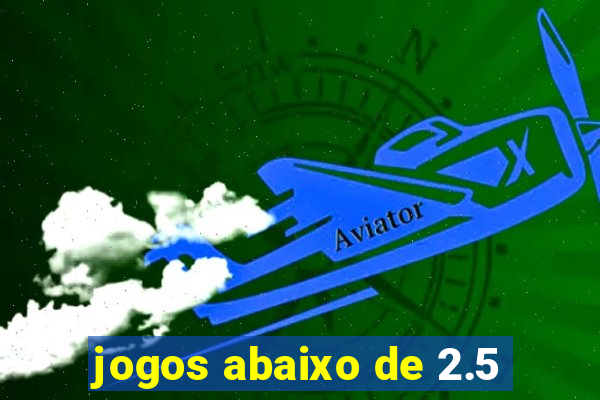 jogos abaixo de 2.5