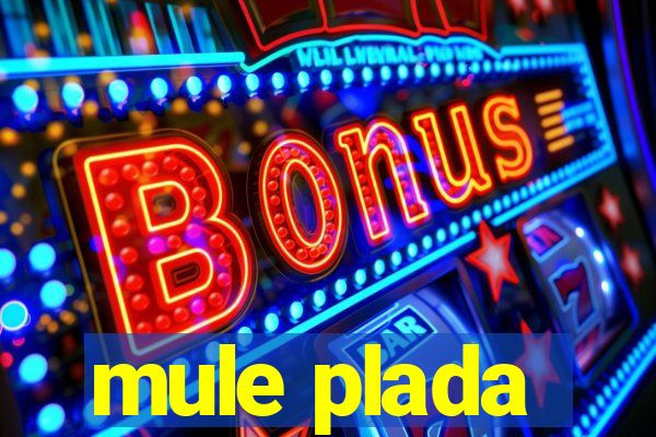 mule plada