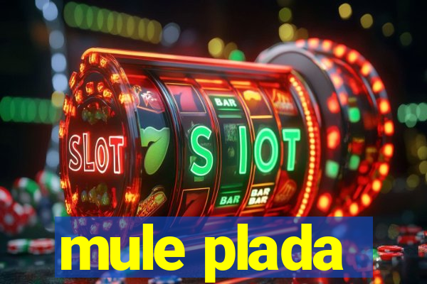 mule plada