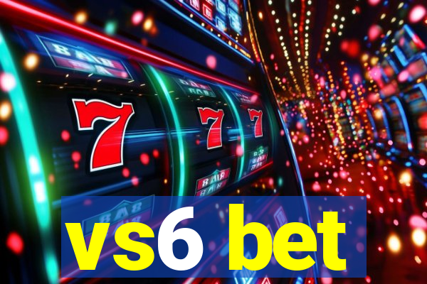 vs6 bet