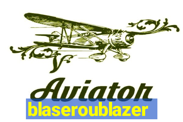 blaseroublazer