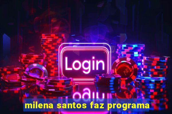 milena santos faz programa