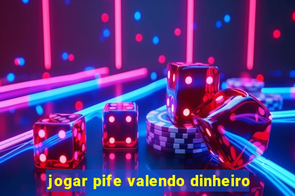 jogar pife valendo dinheiro