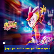 jogo parecido com gardenscapes