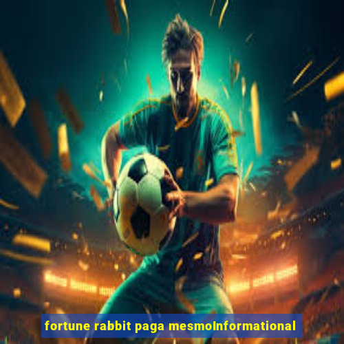 fortune rabbit paga mesmoInformational