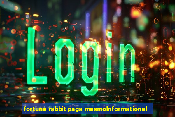 fortune rabbit paga mesmoInformational