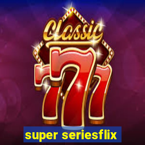 super seriesflix