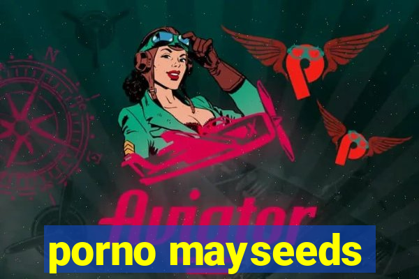 porno mayseeds