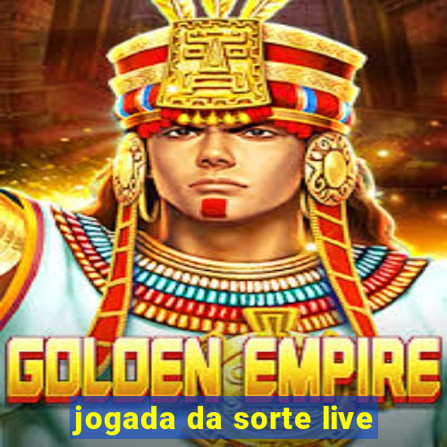 jogada da sorte live