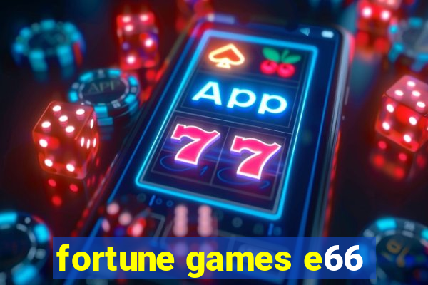 fortune games e66