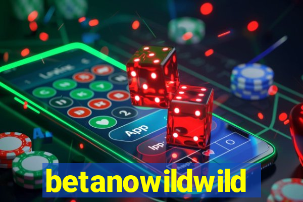 betanowildwild