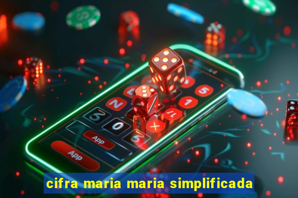 cifra maria maria simplificada