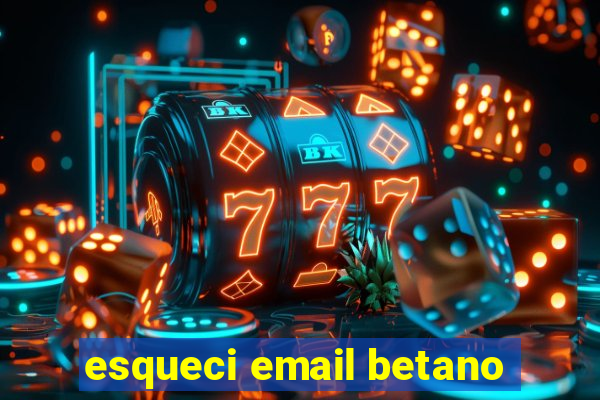 esqueci email betano