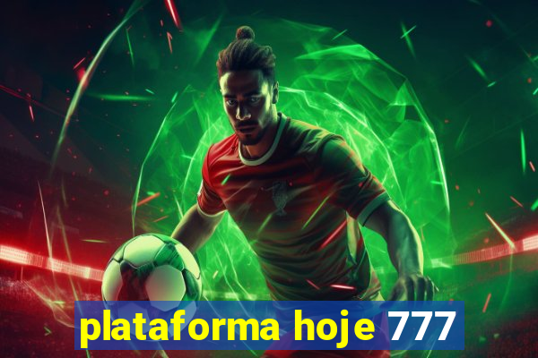 plataforma hoje 777