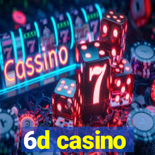 6d casino