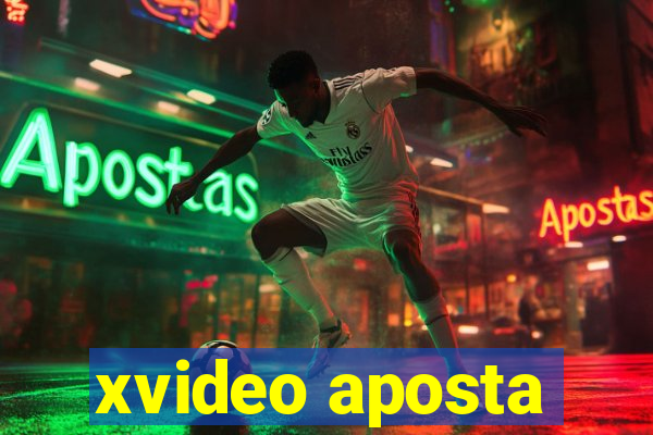 xvideo aposta