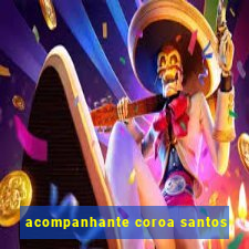 acompanhante coroa santos