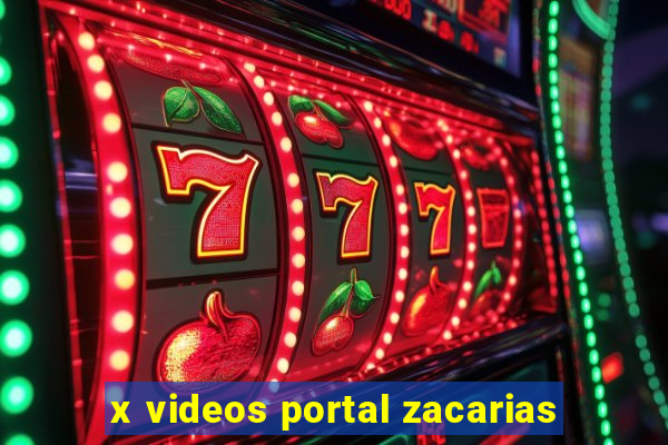 x videos portal zacarias