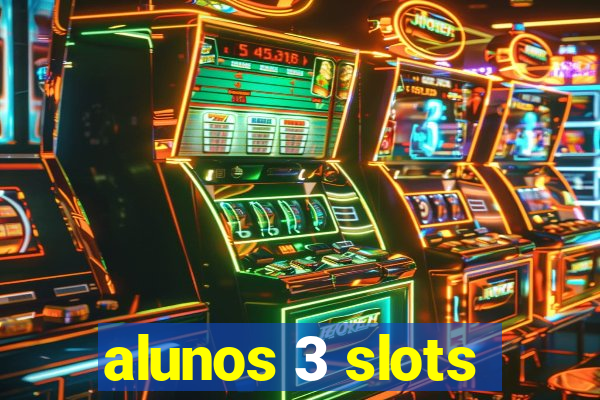 alunos 3 slots