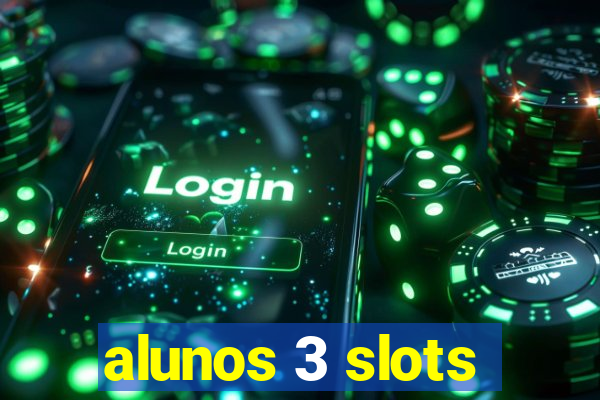 alunos 3 slots