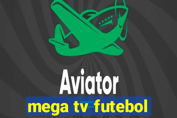 mega tv futebol