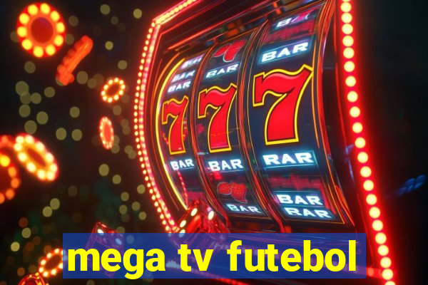 mega tv futebol