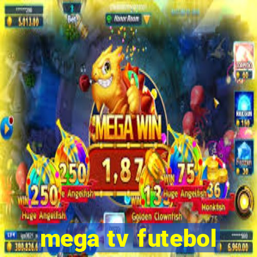 mega tv futebol