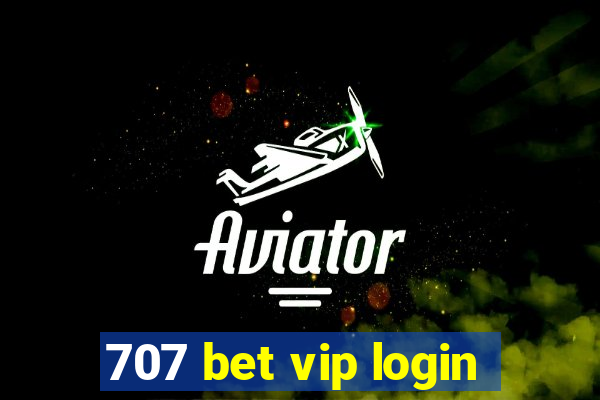 707 bet vip login