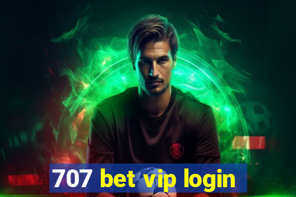 707 bet vip login