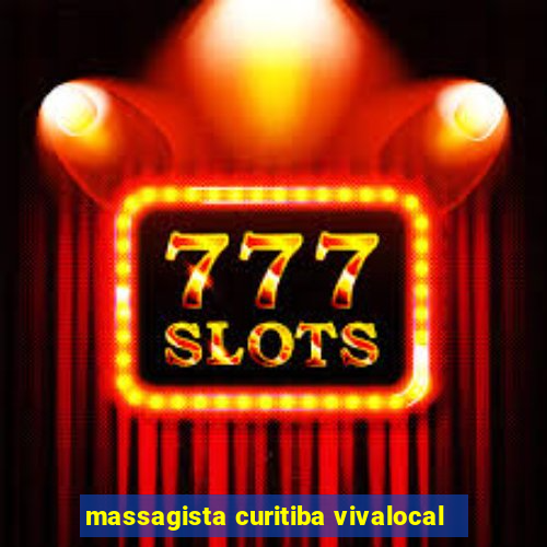 massagista curitiba vivalocal