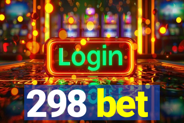 298 bet