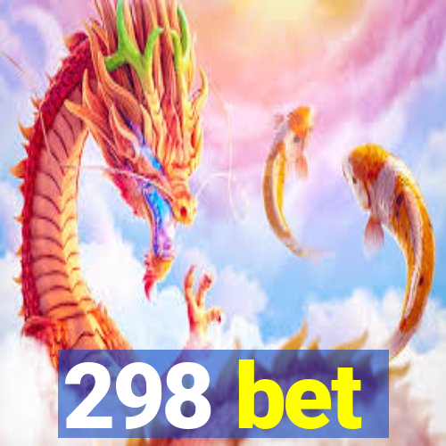 298 bet