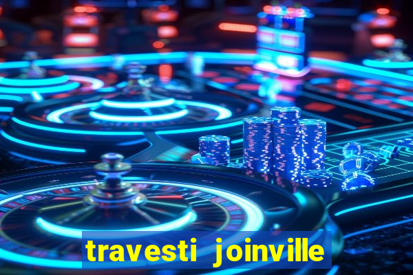 travesti joinville vila nova