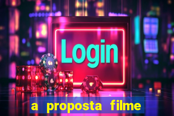 a proposta filme completo dublado topflix