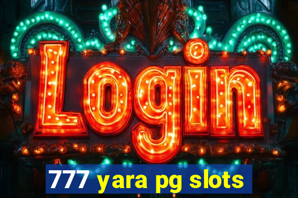 777 yara pg slots