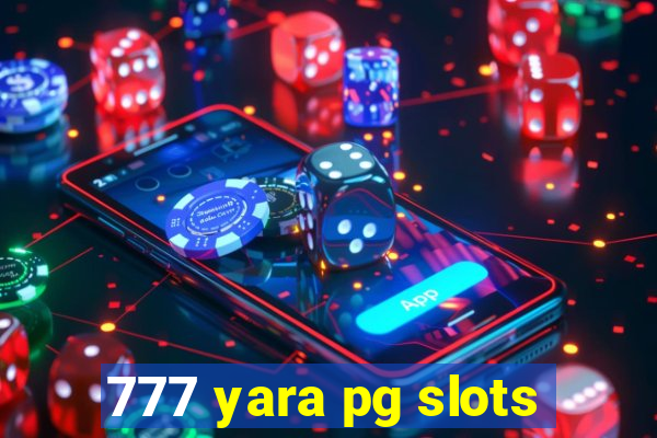 777 yara pg slots