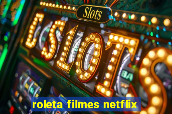 roleta filmes netflix