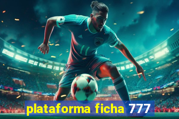 plataforma ficha 777