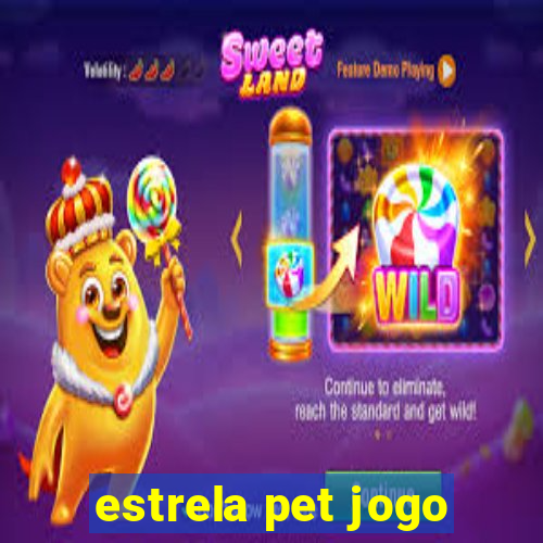 estrela pet jogo