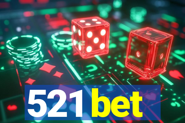 521 bet