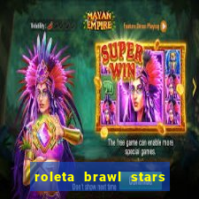 roleta brawl stars 2024 85 brawlers